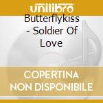 Butterflykiss - Soldier Of Love cd