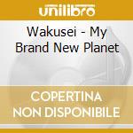 Wakusei - My Brand New Planet cd