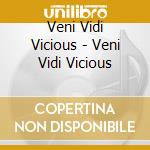 Veni Vidi Vicious - Veni Vidi Vicious cd
