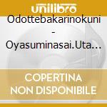 Odottebakarinokuni - Oyasuminasai.Uta Utai cd