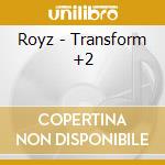 Royz - Transform +2 cd