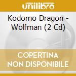 Kodomo Dragon - Wolfman (2 Cd) cd musicale di Kodomo Dragon