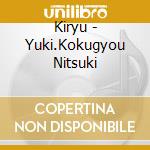 Kiryu - Yuki.Kokugyou Nitsuki cd