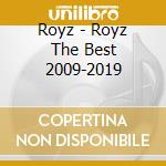 Royz - Royz The Best 2009-2019 cd musicale di Royz