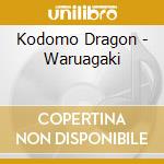 Kodomo Dragon - Waruagaki cd