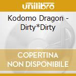 Kodomo Dragon - Dirty*Dirty cd