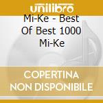 Mi-Ke - Best Of Best 1000 Mi-Ke cd