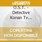 O.S.T. - Detective Konan Tv O.S.T.Selection cd musicale di O.S.T.