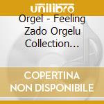 Orgel - Feeling Zado Orgelu Collection Vol.1 -Yureru Omoi- cd musicale di Orgel