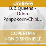 B.B.Queens - Odoru Ponpokorin-Chibi Maruko Chan Tanjou 25Th Version- cd