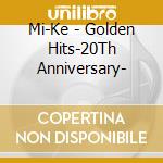 Mi-Ke - Golden Hits-20Th Anniversary- cd