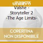 Valshe - Storyteller 2 -The Age Limits- cd musicale di Valshe