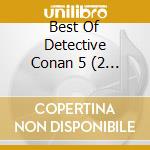 Best Of Detective Conan 5 (2 Cd) cd