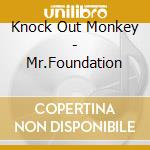 Knock Out Monkey - Mr.Foundation cd musicale di Knock Out Monkey