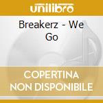 Breakerz - We Go cd