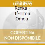 Renka - If-Hitori Omou- cd