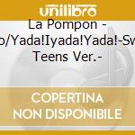 La Pompon - Nazo/Yada!Iyada!Yada!-Sweet Teens Ver.- cd