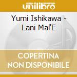 Yumi Ishikawa - Lani Mal'E cd