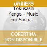 Tokusashi Kengo - Music For Sauna Repetition cd