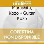 Murashita, Kozo - Guitar Kozo cd musicale di Murashita, Kozo