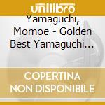 Yamaguchi, Momoe - Golden Best Yamaguchi Momoe Complete Single Collection cd musicale di Yamaguchi, Momoe