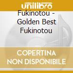 Fukinotou - Golden Best Fukinotou cd