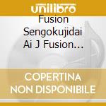Fusion Sengokujidai Ai J Fusion No Tenka 70'S-80'S / Various cd
