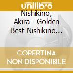 Nishikino, Akira - Golden Best Nishikino Akira (2 Cd) cd