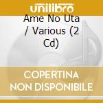Ame No Uta / Various (2 Cd) cd