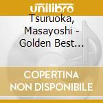 Tsuruoka, Masayoshi - Golden Best Tsuruoka Masayoshi & Tokyo Romantica Hit Zenkyoku Shuu cd