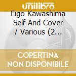 Eigo Kawashima Self And Cover / Various (2 Cd) cd
