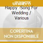 Happy -Song For Wedding / Various cd