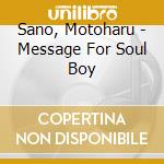 Sano, Motoharu - Message For Soul Boy cd