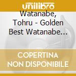 Watanabe, Tohru - Golden Best Watanabe Tohru-Single Collection- cd