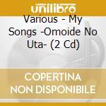 Various - My Songs -Omoide No Uta- (2 Cd) cd