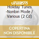 Holiday Tunes -Nonbiri Mode / Various (2 Cd) cd