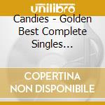 Candies - Golden Best Complete Singles Collect cd
