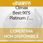 Climax Best:90'S Platinum / Various cd
