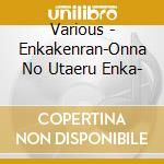 Various - Enkakenran-Onna No Utaeru Enka- cd