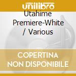 Utahime Premiere-White / Various cd