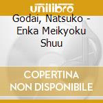 Godai, Natsuko - Enka Meikyoku Shuu cd