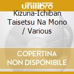 Kizuna-Ichiban Taisetsu Na Mono / Various cd