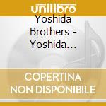 Yoshida Brothers - Yoshida Kyoudai Best 2 -2005-2009- cd musicale di Yoshida Brothers