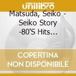 Matsuda, Seiko - Seiko Story -80'S Hits Collection- Orikara (2 Cd) cd musicale di Matsuda, Seiko