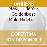 Maki, Hideto - Goldenbest Maki Hideto Tousui Enka cd