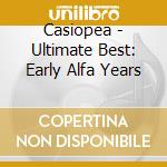 Casiopea - Ultimate Best: Early Alfa Years cd musicale di Casiopea