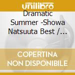 Dramatic Summer -Showa Natsuuta Best / Various cd