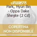Park, Hyun Bin - Oppa Dake Shinjite (2 Cd) cd