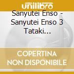 Sanyutei Enso - Sanyutei Enso 3 Tataki Gani/Koufui cd