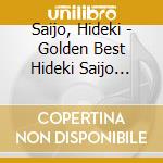 Saijo, Hideki - Golden Best Hideki Saijo Singles Collection cd musicale di Saijo, Hideki